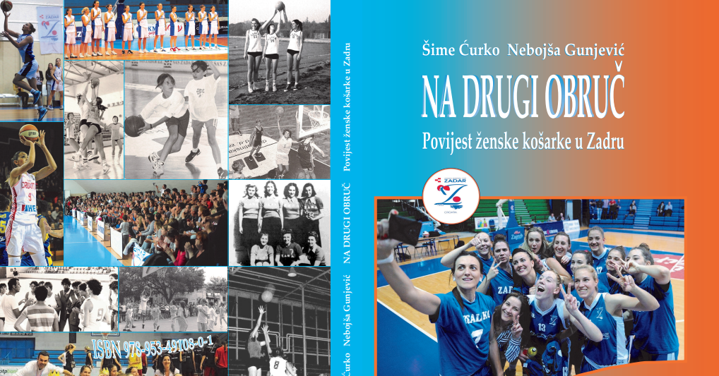 POVIJEST ŽENSKE KOŠARKE U ZADRU Predstavljena knjiga “Na drugi obruč” autora Šime Ćurka i Nebojše Gunjevića